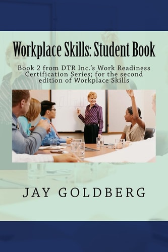 Workplace Skills: Student Book Book 2 from DTR Inc. 's Work Readiness Certification Series; for the Second Edition of Workplace Skills