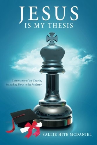 Jesus is My Thesis Cornerstone of the Church, Stumbling Block to the Academy