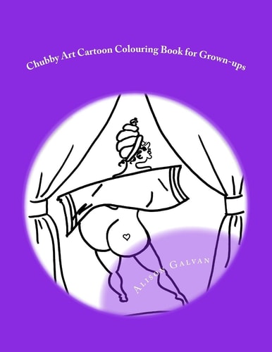 Chubby Art Cartoon Colouring Book for Grown-Ups
