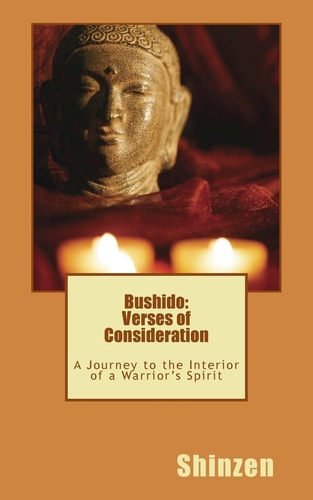 Bushido Verses of Consideration: a Journey to the Interior of a Warrior's Spirit