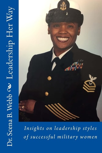 Leadership Her Way Insights on Leadership Styles of Successful Military Women