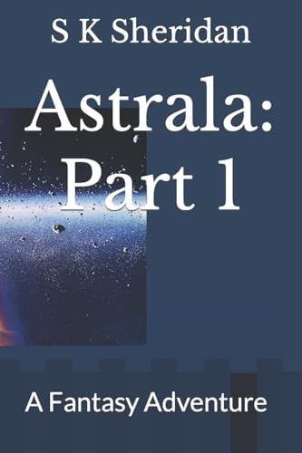 Astrala: Part 1 A Fantasy Adventure