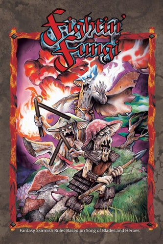 Fightin' Fungi Fantasy Skirmish Rules Based on Song of Blades and Heroes