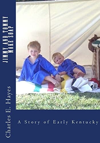 Jimmy and Tommy Make Soap A Story of Early Kentucky