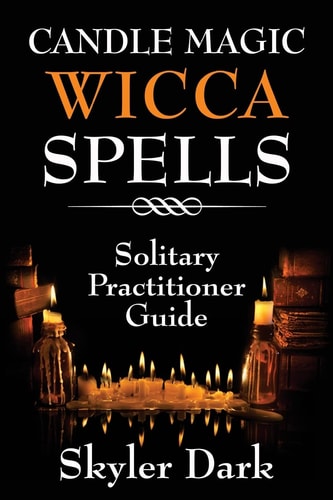 Candle Magic Wicca Spells Solitary Practitioner Guide