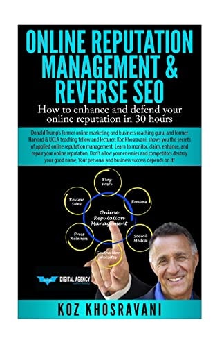 Online Reputation Management and Reverse SEO How to Enhance and Defend Your Online Reputation in 30 Hours