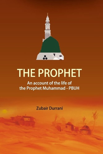 The Prophet An Account of the Life of the Prophet Muhammad -Pbuh
