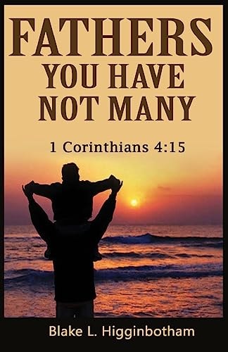 Fathers You Have Not Many 1 Corinthians 4:15