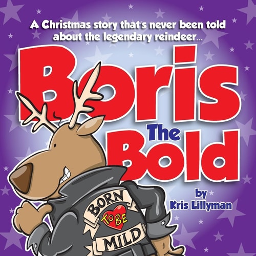 Boris The Bold A Christmas Story That's Never Been Told