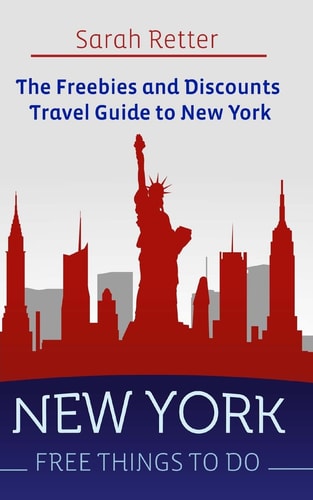 New York: Free Things to Do The Freebies and Discounts Travel Guide to New York