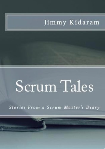 Scrum Tales Stories From a Scrum Master’s Diary