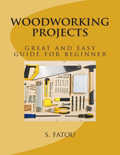 Woodworking Projects Great and Easy Guide for Beginner