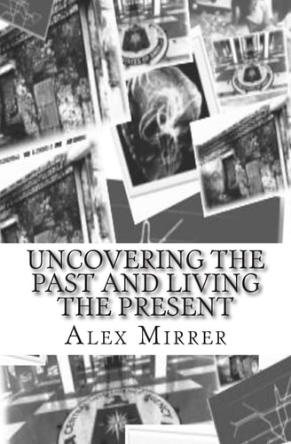 Uncovering the Past and Living the Present
