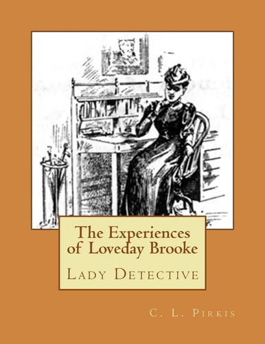 The Experiences of Loveday Brooke Lady Detective