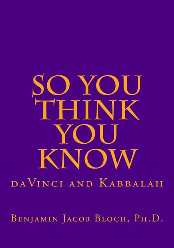 So You Think You Know Da Vinci and Kabbalah