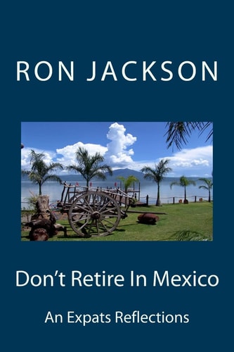 Don't Retire In Mexico Here's Why