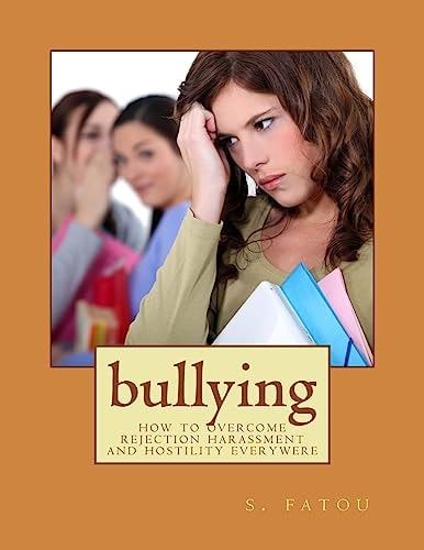 Bullying How to Overcome Rejection Harassment and Hostility Everywere