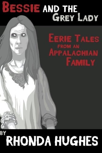 Bessie and the Grey Lady Eerie Tales of an Appalachian Family
