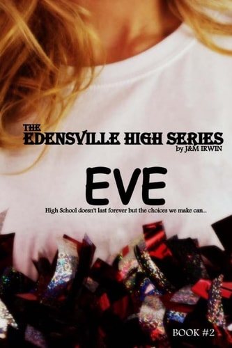 The Edensville High Series: Eve High School Doesn't Last Forever But the Choices We Make Can...