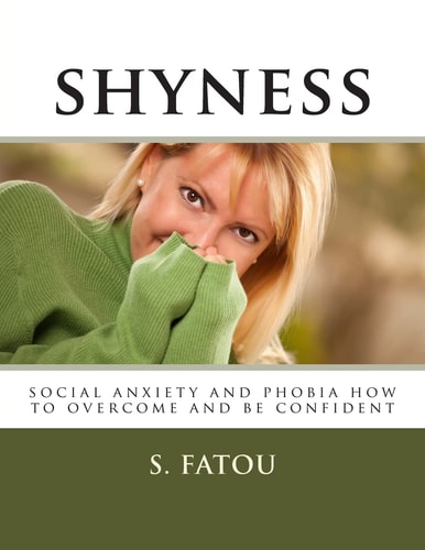 Shyness Social Anxiety and Phobia How to Overcome and Be Confident