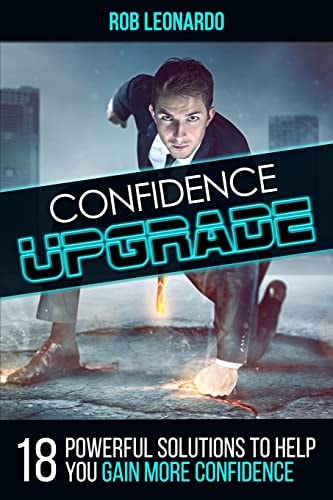 Confidence Upgrade 18 Powerful Solutions to Help You Gain More Confidence