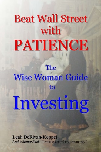 Beat Wall Street with Patience The Wise Woman Guide to Investing