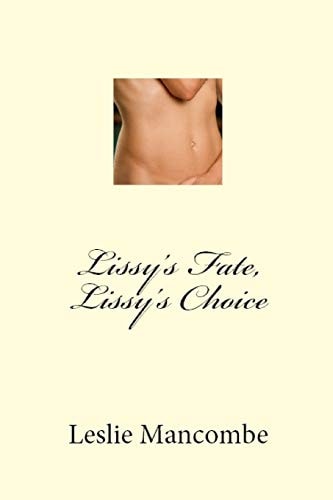 Lissy's Fate, Lissy's Choice An Erotic Novel By