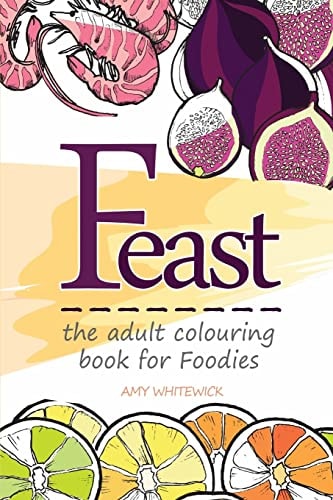 Feast The Adult Colouring Book for Foodies
