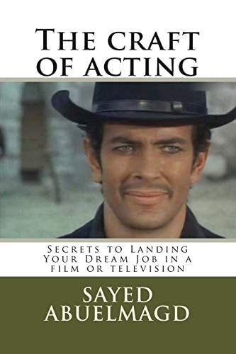 The Craft of Acting Secrets to Landing Your Dream Job in a Film Or Television