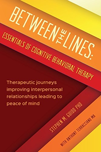 Between the Lines: Essentials of Cognitive Behavioral Therapy Therapuetic Journeys Improving Interpersonal Boundaries Leading to Peace of Mind