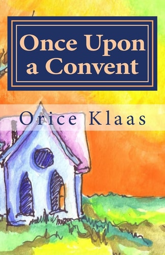 Once Upon a Convent A Memoir of a Lesbian Nun