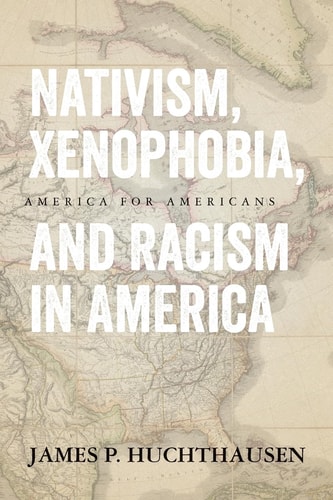 Nativism, Xenophobia, and Racism in America America for Americans