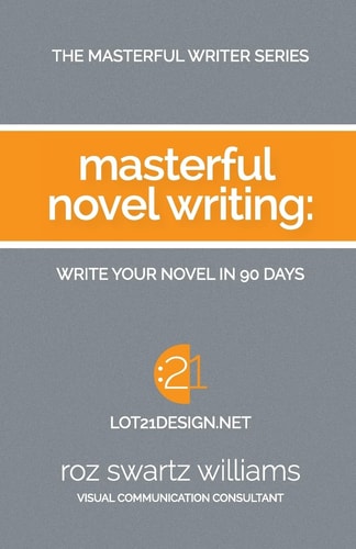 Masterful Novel Writing Write Your Novel in 90 Days
