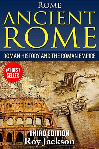 Rome Ancient Rome: Roman History and The Roman Empire