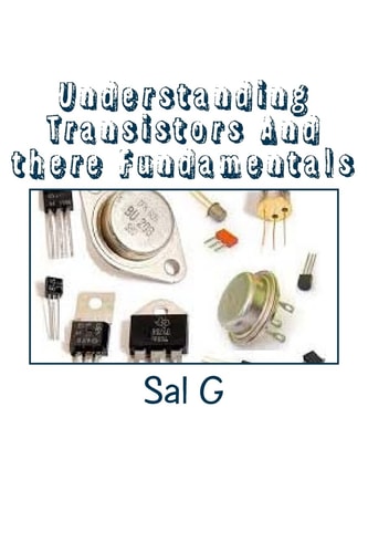 Understanding Transistors And There Fundamentals