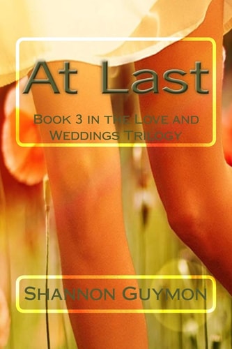 At Last Book 3 in the Love and Weddings Trilogy
