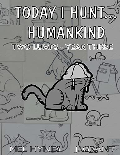 Today I Hunt Humankind Two Lumps, Year 3