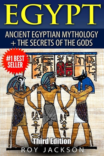 Egypt Egyptian Mythology and The Secrets Of The Gods