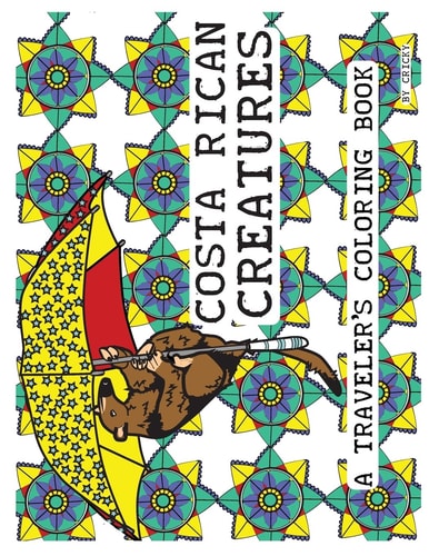 Costa Rican Creatures A Traveler's Coloring Book