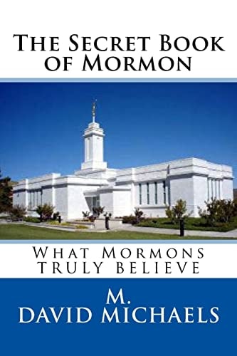 The Secret Book of Mormon What They Truly Believe