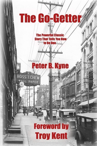 The Go-Getter The Powerful Classic Story That Tells You How to Be One