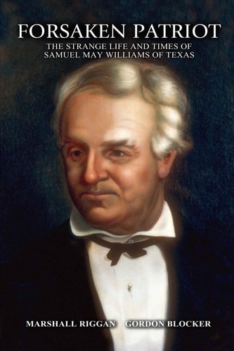 Forsaken Patriot The Strange Life and Times of Samuel May Williams
