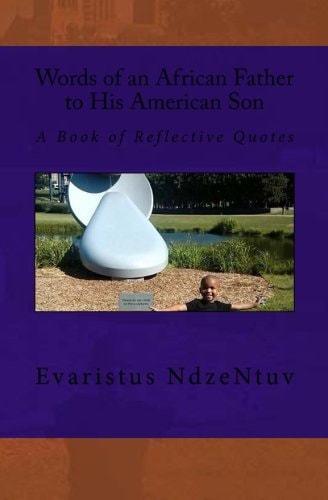 Words of an African Father to His American Son A Book of Reflective Quotes