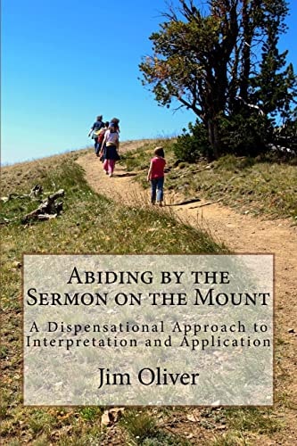 Abiding by the Sermon on the Mount A Dispensational Approach to Interpretation and Application