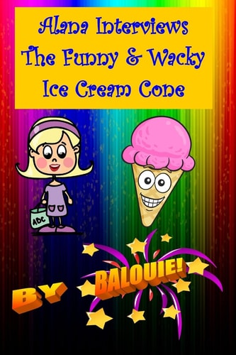 Alana Interviews the Funny and Wacky Ice Cream Cone