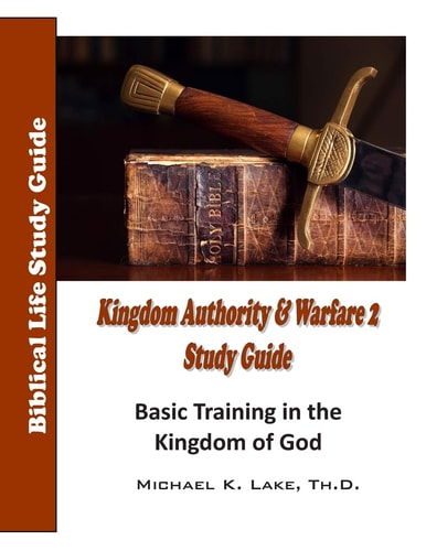 Kingdom Authority and Warfare 2 Study Guide Basic Training in the Kingdom of God