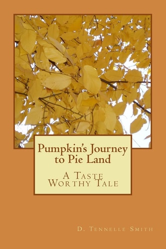 Pumpkin's Journey to Pie Land A Taste Worthy Tale