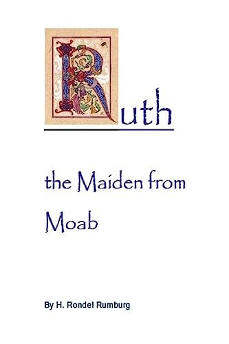 Ruth the Maiden from Moab Studies in the Book of Ruth