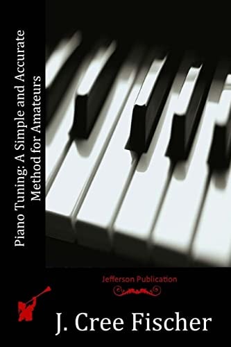Piano Tuning A Simple and Accurate Method for Amateurs