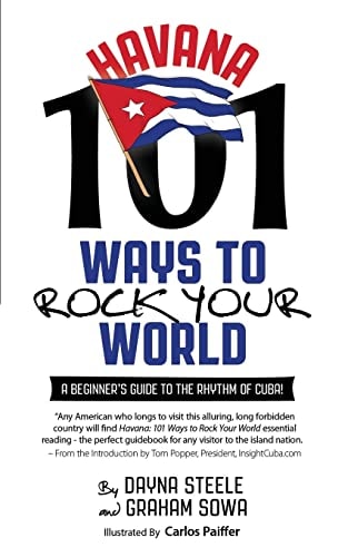 Havana: 101 Ways to Rock Your World A Beginner's Guide to the Rhythm of Cuba!